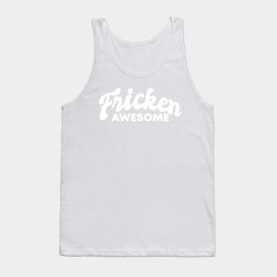 Fricken Awesome White on Black Style Tank Top